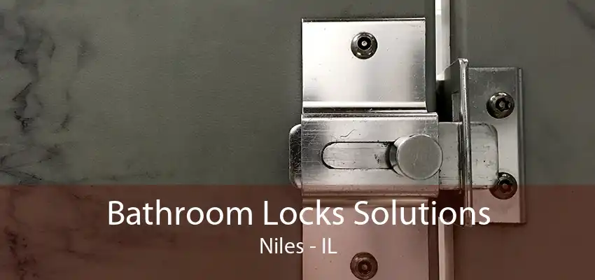 Bathroom Locks Solutions Niles - IL