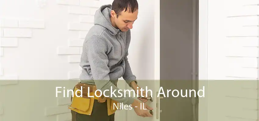 Find Locksmith Around Niles - IL