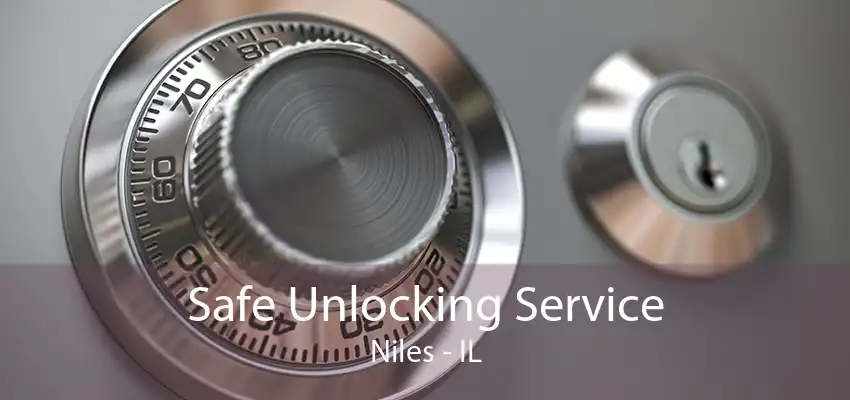 Safe Unlocking Service Niles - IL